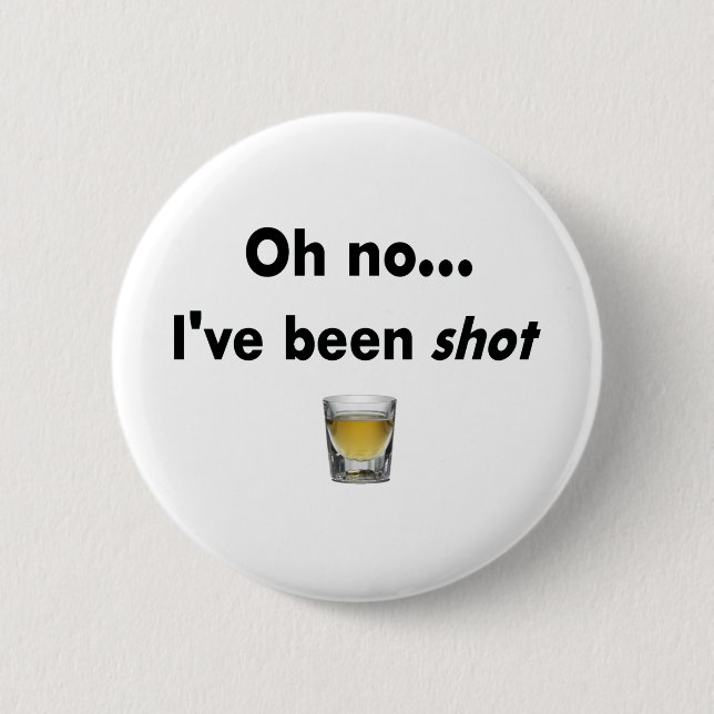 Oh kein…  Ich bin Schuss gewesen! Button (Vorderseite)