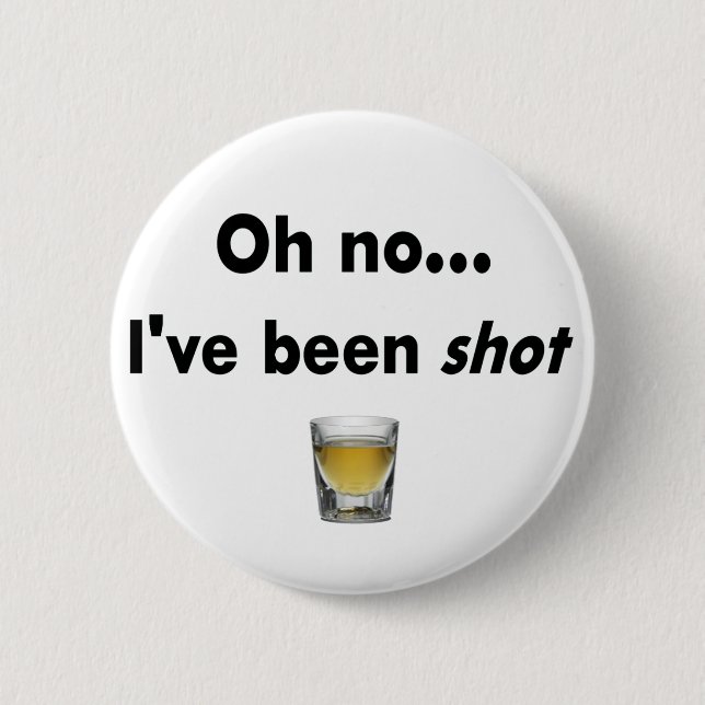 Oh kein…  Ich bin Schuss gewesen! Button (Vorderseite)