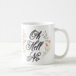 Oh, keine blumige Tasse<br><div class="desc">Diese mädchenhafte Tasse mit ihrem hübschen Blumendesign ist sehr durchsetzungsstark. Enthält einen schönen Skript-Schriftart mit den Worten oh Hölle nein.</div>
