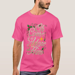 Oh, kommen Lass uns Adore Ihm Geburt Christlich Ch T-Shirt