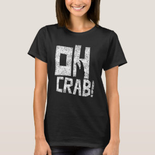 Oh Krabbe Krabben Krabben Krabbenfischen Krabbenfi T-Shirt