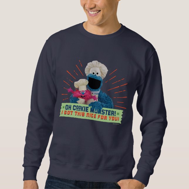 Oh Krümelmonster! Ich habe das nett für dich Got Sweatshirt (Vorderseite)