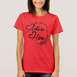 Oh, Lass uns Adore Ihm Herzen T-Shirt