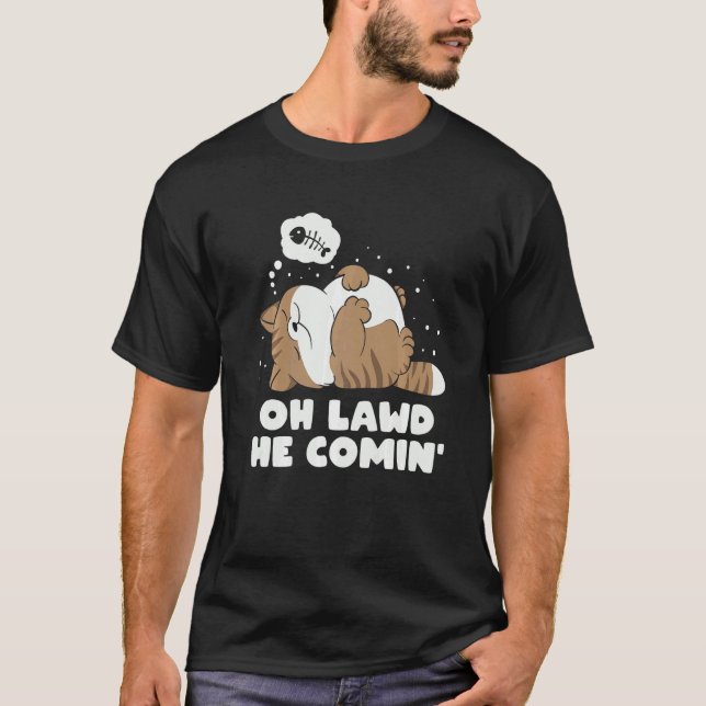 Oh Lawd Er kommt Lazy Chonk Cat Meme T-Shirt (Vorderseite)