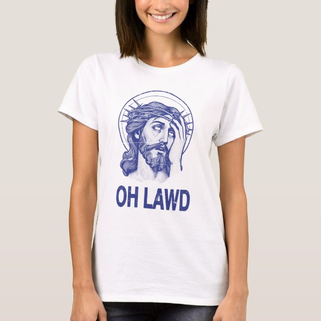Oh Lawd Funny Jesus T-Shirt (Vorderseite)