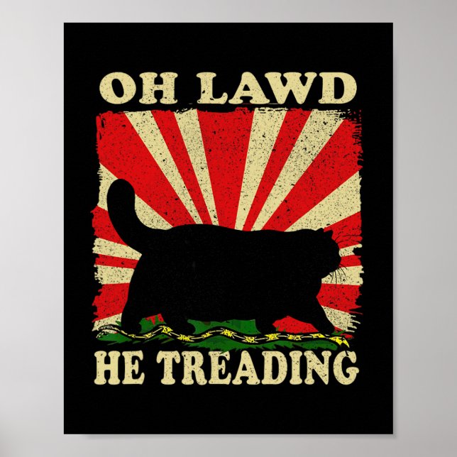 Oh Lawd He Treading Funny Cat Poster (Vorne)