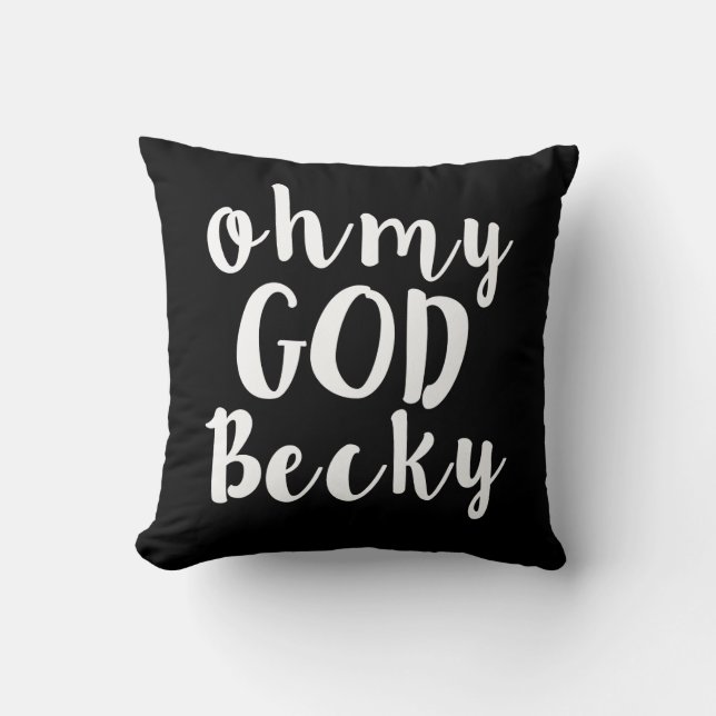 Oh mein Gott Becky lustiges Kissen (Vorderseite)