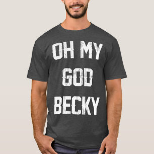 Oh mein Gott Becky NEW bedrückte Buchstaben T-Shirt