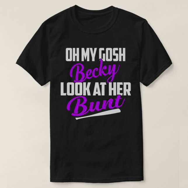 Oh, mein Gott Becky, schauen Sie sich ihr Bunt Sof T-Shirt (Design vorne)