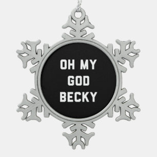 OH- MEIN GOTT BECKY SCHNEEFLOCKEN Zinn-Ornament