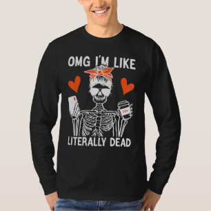 oh mein Gott, ich bin so ziemlich tot Skelett trin T-Shirt