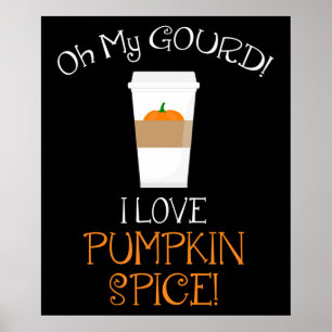 Oh mein Gott! Ich Liebe Pumpkin Gewürz! Poster