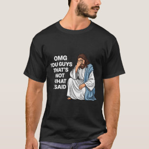 Oh mein Gott Leute Das habe ich nicht gesagt Lusti T-Shirt