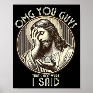 Oh mein Gott Leute, ich habe das nie gesagt Lustig Poster