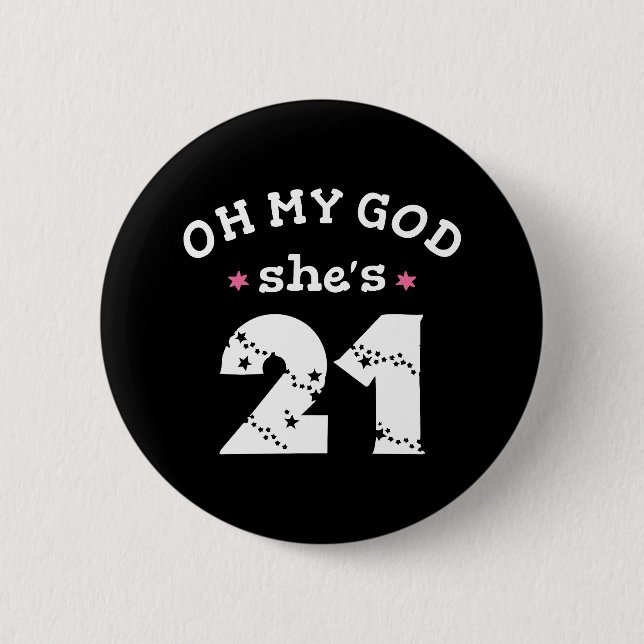Oh mein Gott, sie ist 21 Jahre alt Button (Vorderseite)