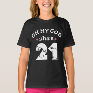 Oh mein Gott, sie ist 21 Jahre alt T-Shirt