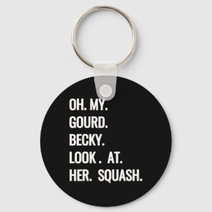 Oh, mein Gourd Becky schaut sich ihre Squash Fun F Schlüsselanhänger
