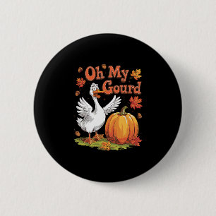 Oh mein Kürbis Gans Halloween Lustiger Herbst Dank Button
