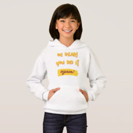 Oh mein lieber! Du hast es wieder getan! Hoodie