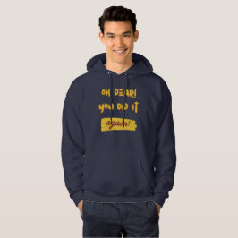 Oh mein lieber! Du hast es wieder getan! Hoodie