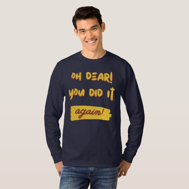 Oh mein lieber! Du hast es wieder getan! T-Shirt (Vorne ganz)