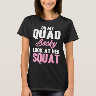 Oh, mein Quad Becky schaut sich ihre Stelle Niedli T-Shirt