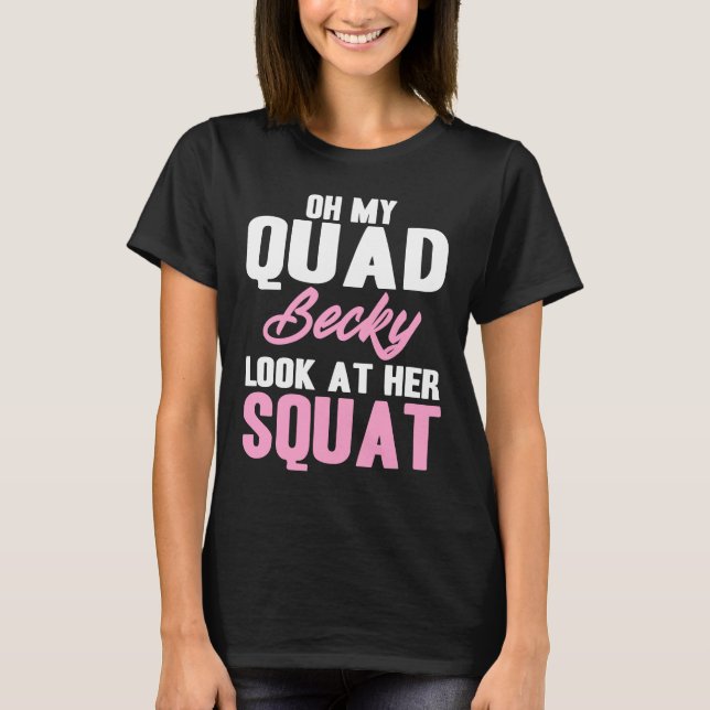 Oh, mein Quad Becky schaut sich ihre Stelle Niedli T-Shirt (Vorderseite)