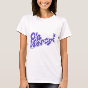 Oh Mercy Fun nehmen Sie es einfach Slogan T-Shirt