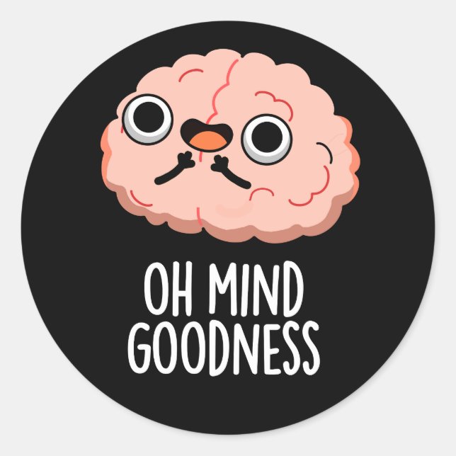 Oh Mind Goodness Funny Brain Pun Dark BG Runder Aufkleber (Vorderseite)