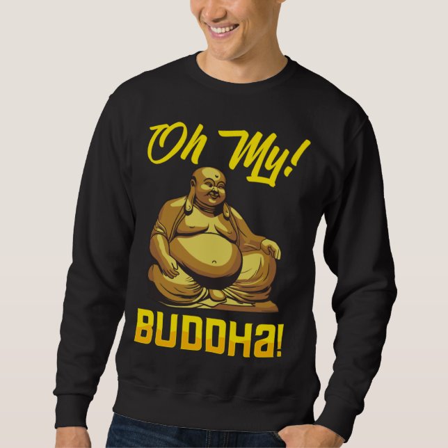 Oh My Buddha Buddhist  Meditation & Mindfulness Sweatshirt (Vorderseite)