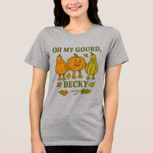 Oh My Gourd Becky T-Shirt Lustiger Herbst-Kürbis Tri-Blend Shirt