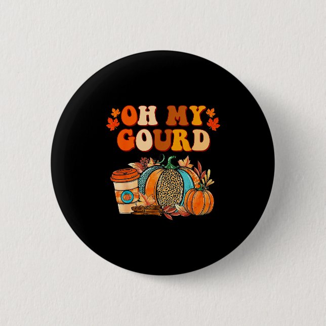 Oh My Gourd Pumpkins Funny Fall Autumn Thanksgivin Button (Vorderseite)