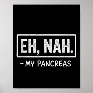 Oh, nah. - Meine Bauchspeicheldrüse - Spaß zur Sen Poster