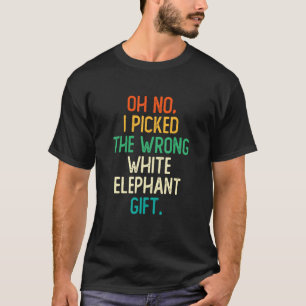 Oh nein, ich habe das falsche Weiße-Elefanten-Gesc T-Shirt