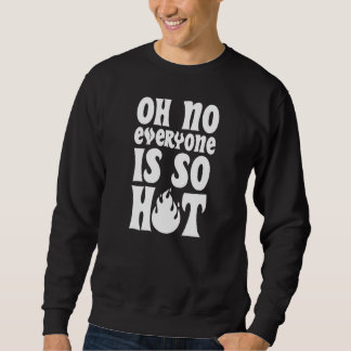 Oh, niemand ist so heiß pansexual stolz Joke Hu Sweatshirt
