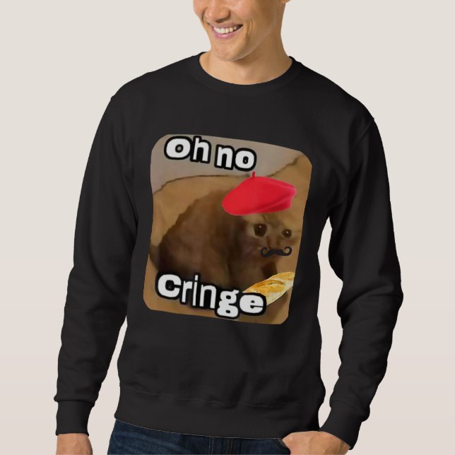 Oh No Cringe Cat French Baguette T Internet Cat Sweatshirt (Vorderseite)