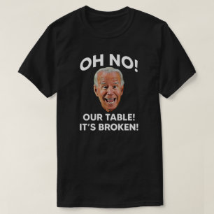OH NON ! NOTRE TABLE ! C'EST BRISÉ ! T-shirts