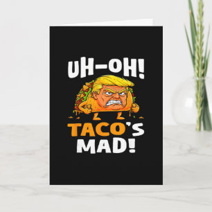 Oh-oh Tacos ist wütend! - Orange Gesicht Trump Tac Karte