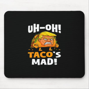 Oh-oh Tacos ist wütend! - Orange Gesichts Trump Ta Mousepad