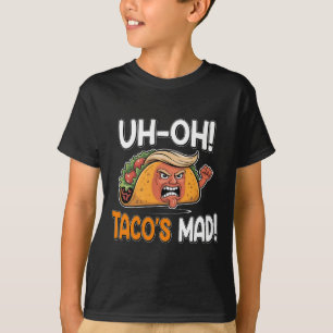 Oh-oh Tacos Mad! - Orange Faced Funny Trump Taco T-Shirt