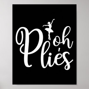 Oh Plies Funny Ballerina Dancer Coach Acro Poster