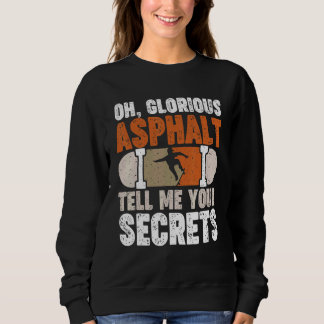 Oh ruhmvoller Asphalt erzähle mir deine Geheimniss Sweatshirt
