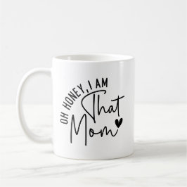 Oh, Schatz, ich bin die Mutter. | Funny Sassy Mama Kaffeetasse