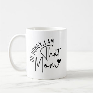 Oh, Schatz, ich bin die Mutter. Funny Sassy Mama Kaffeetasse