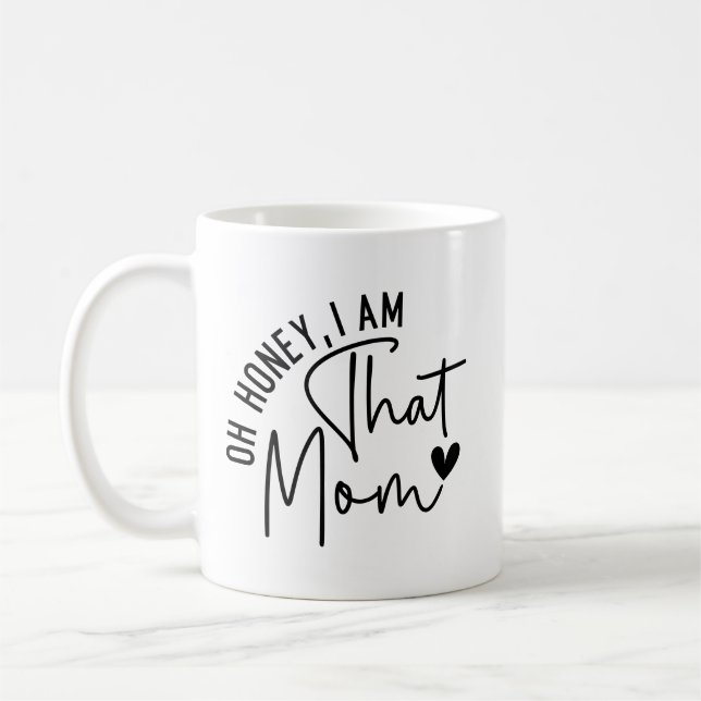 Oh, Schatz, ich bin die Mutter. | Funny Sassy Mama Kaffeetasse (Links)