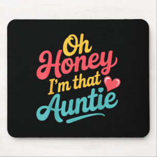Oh Schatz, ich bin diese Tante Sy Family Stimmung Mousepad