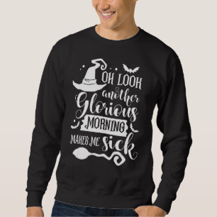 Oh, schauen Sie einen anderen glorreichen Morgen m Sweatshirt