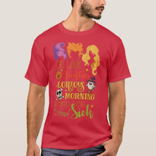 Oh, schauen Sie einen anderen glorreichen Morgen m T-Shirt