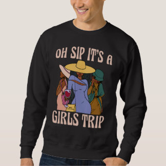 Oh Schluck Es Ist Ein Mädchen-Ausflug Spaß Weinpar Sweatshirt