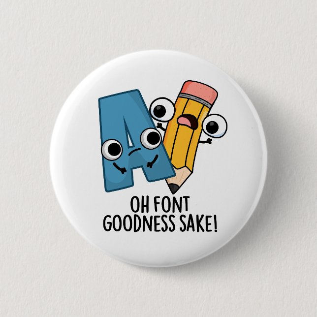 Oh Schriftart Goodness Sake Funny Type Puff Button (Vorderseite)